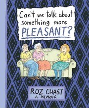 Can’t We Talk About Something More Pleasant? — Can't We Talk About Something More Pleasant?